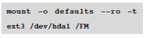 mount -o defaults --ro -t ext3 /dev/hda1 /FM