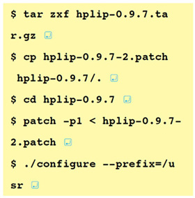 $ tar zxf hplip-0.9.7.tar.gz $ cp hplip-0.9.7-2.patch hplip-0.9.7/. $ cd hplip-0.9.7 $ patch -p1 < hplip-0.9.7-2.patch $ ./configure --prefix=/usr